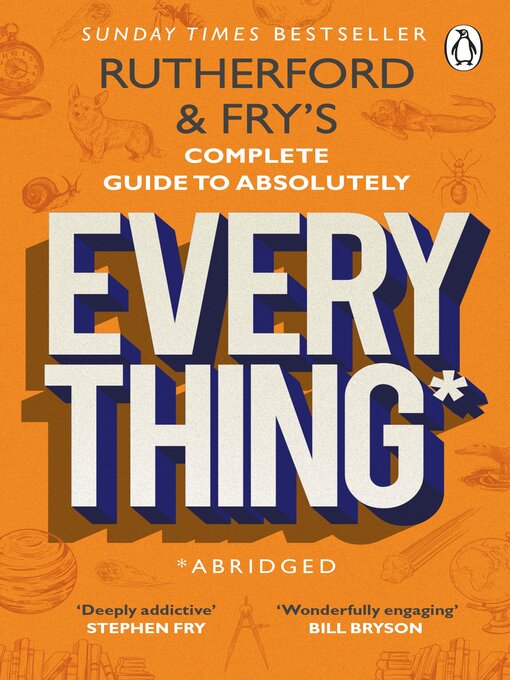 Title details for Rutherford and Fry's Complete Guide to Absolutely Everything (Abridged) by Adam Rutherford - Wait list